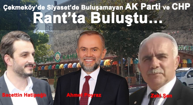 Çekmeköy’de Siyaset’de Buluşamayan AK Parti ve CHP Rant’ta Buluştu…