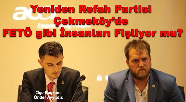 Yeniden Refah Partisi Çekmeköy’de FETÖ gibi İnsanları Fişliyor mu?