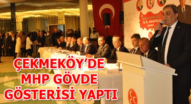 ÇEKMEKÖY’DE MHP GÖVDE GÖSTERİSİ YAPTI...